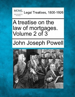 A treatise on the law of mortgages. Volume 2 of 3(English, Paperback, Powell John Joseph)