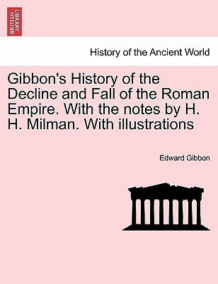Gibbon's History of the Decline and Fall of the Roman Empire. With the notes by H. H. Milman. With illustrations(English, Paperback, Gibbon Edward)