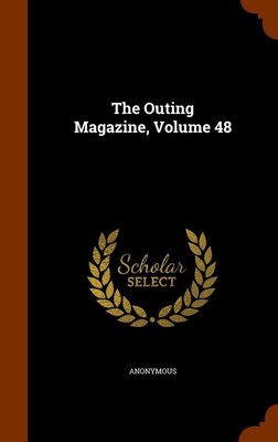 The Outing Magazine, Volume 48(English, Hardcover, Anonymous)