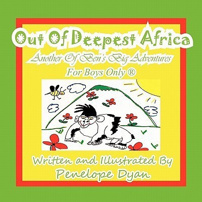Out of Deepest Africa---Another of Ben's Big Adventures---For Boys Only (R)(English, Paperback, Dyan Penelope)