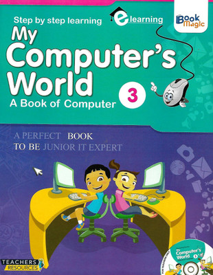 BOOK MAGIC MY COMPUTER'S WORLD (A BOOK OF COMPUTER) CLASS 3(English, Paperback, GAURAV TELTIA)
