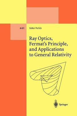 Ray Optics, Fermat's Principle, and Applications to General Relativity(English, Paperback, Perlick Volker)
