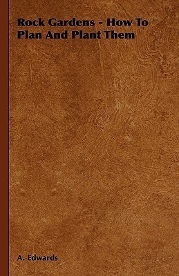 Rock Gardens - How To Plan And Plant Them(English, Hardcover, Edwards A.)