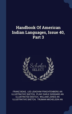 Handbook Of American Indian Languages, Issue 40, Part 3(English, Hardcover, Boas Franz)