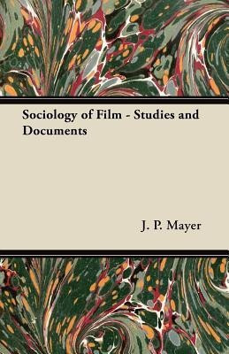 Sociology of Film - Studies and Documents(English, Paperback, Mayer J. P.)