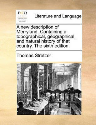 A New Description of Merryland. Containing a Topographical, Geographical, and Natural History of That Country. the Sixth Edition.(English, Paperback, Stretzer Thomas)