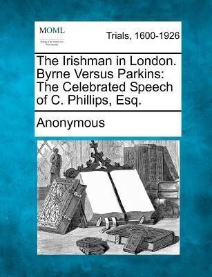 The Irishman in London. Byrne Versus Parkins(English, Paperback, Anonymous)