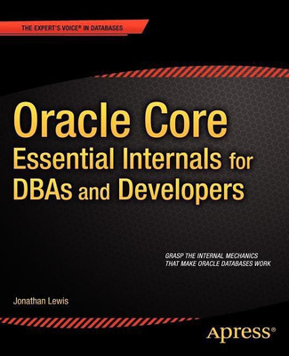 Oracle Core: Essential Internals for DBAs and Developers(English, Paperback, Lewis Jonathan)