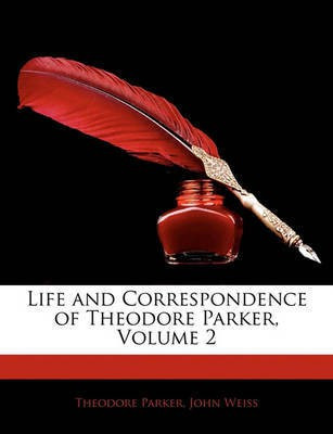 Life and Correspondence of Theodore Parker, Volume 2(English, Paperback, Parker Theodore)