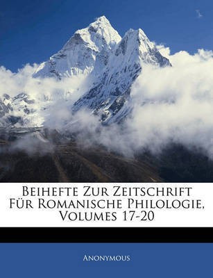 Beihefte Zur Zeitschrift Fur Romanische Philologie, Volumes 17-20(English, Paperback, Anonymous)