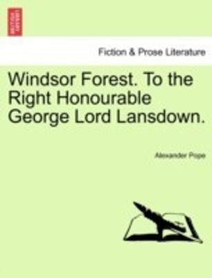 Windsor Forest. to the Right Honourable George Lord Lansdown.(English, Paperback, Pope Alexander)
