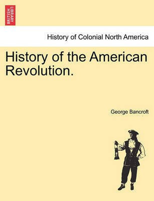 History of the American Revolution.(English, Paperback, Bancroft George)