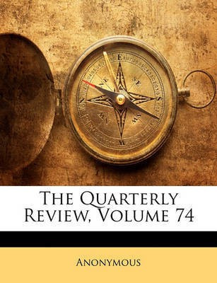 The Quarterly Review, Volume 74(English, Paperback, Anonymous)