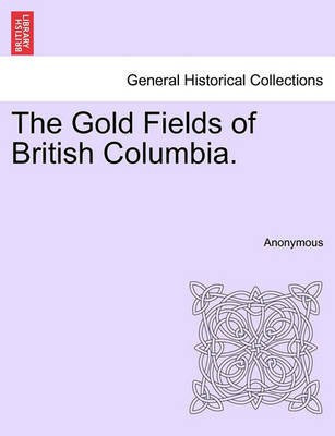 The Gold Fields of British Columbia.(English, Paperback, Anonymous)