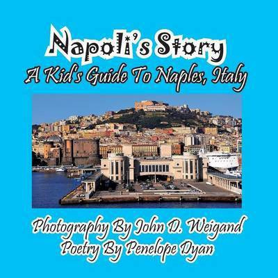 Napoli's Story---A Kid's Guide To Naples, Italy(English, Paperback, Dyan Penelope)