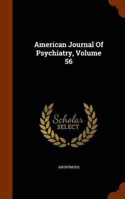 American Journal Of Psychiatry, Volume 56(English, Hardcover, Anonymous)
