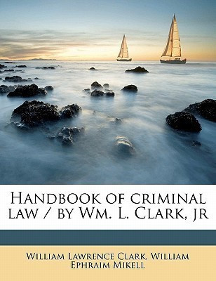 Handbook of criminal law / by Wm. L. Clark, jr(English, Paperback, Clark William Lawrence)