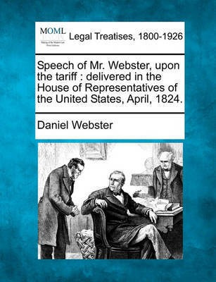 Speech of Mr. Webster, Upon the Tariff(English, Paperback, Webster Daniel)