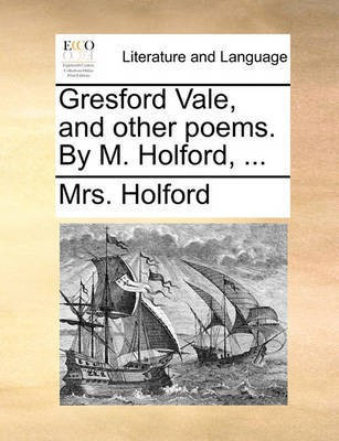 Gresford Vale, and Other Poems. by M. Holford, ...(English, Paperback, Holford Mrs)