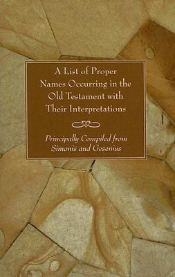 A List of Proper Names Occurring in the Old Testament with Their Interpretations(English, Paperback, * *)