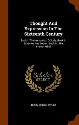 Thought And Expression In The Sixteenth Century(English, Hardcover, Taylor Henry Osborn)
