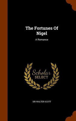 The Fortunes Of Nigel(English, Hardcover, Scott Walter Sir)