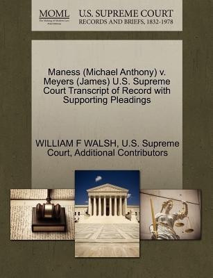 Maness (Michael Anthony) V. Meyers (James) U.S. Supreme Court Transcript of Record with Supporting Pleadings(English, Paperback, Walsh William F)