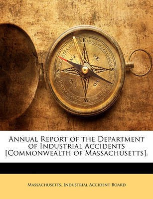 Annual Report of the Department of Industrial Accidents [Commonwealth of Massachusetts].(English, Paperback, unknown)