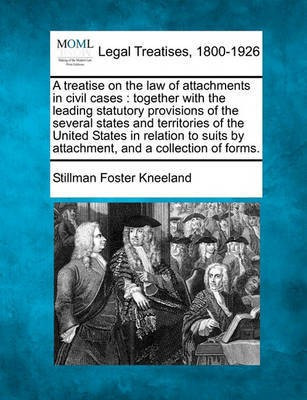 A treatise on the law of attachments in civil cases(English, Paperback, Kneeland Stillman Foster)