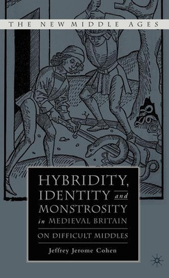 Hybridity, Identity, and Monstrosity in Medieval Britain(English, Hardcover, Cohen J.)