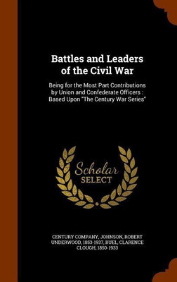 Battles and Leaders of the Civil War(English, Hardcover, Johnson Robert Underwood)