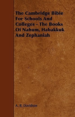 The Cambridge Bible For Schools And Colleges - The Books Of Nahum, Habakkuk And Zephaniah(English, Paperback, Davidson A. B.)