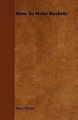 How To Make Baskets(English, Paperback, White Mary)