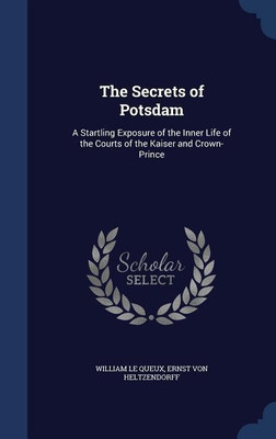 The Secrets of Potsdam(English, Hardcover, Le Queux William)