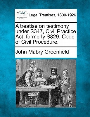 A Treatise on Testimony Under S347, Civil Practice ACT, Formerly S829, Code of Civil Procedure.(English, Paperback, Greenfield John Mabry)