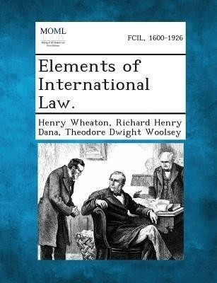 Elements of International Law.(English, Paperback, Wheaton Henry)