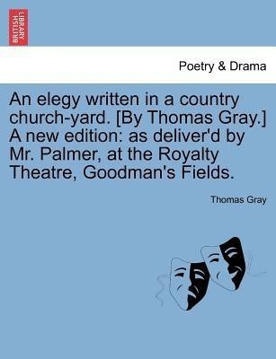 An Elegy Written in a Country Church-Yard. [By Thomas Gray.] a New Edition(English, Paperback, Gray Thomas)