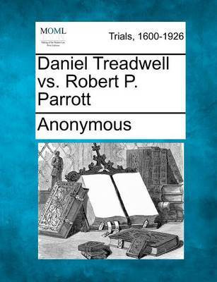 Daniel Treadwell vs. Robert P. Parrott(English, Paperback, Anonymous)