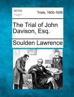 The Trial of John Davison, Esq.(English, Paperback, Lawrence Soulden)