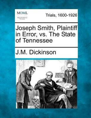 Joseph Smith, Plaintiff in Error, vs. the State of Tennessee(English, Paperback, Dickinson J M)