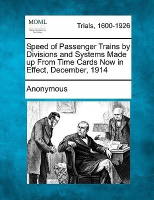 Speed of Passenger Trains by Divisions and Systems Made Up from Time Cards Now in Effect, December, 1914(English, Paperback, Anonymous)