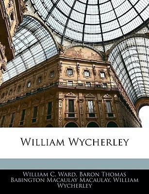 William Wycherley(English, Paperback, Ward William C)