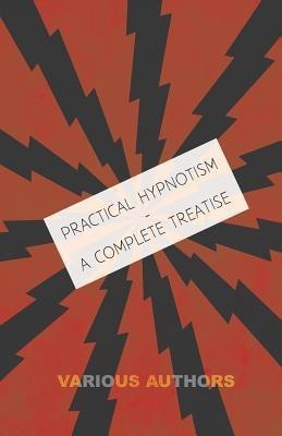 Practical Hypnotism - A Complete Treatise(English, Paperback, Various)