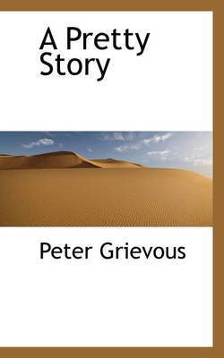 A Pretty Story(English, Paperback, Grievous Peter)