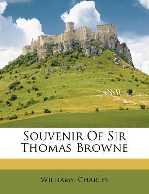 Souvenir of Sir Thomas Browne(English, Paperback, Charles Williams)