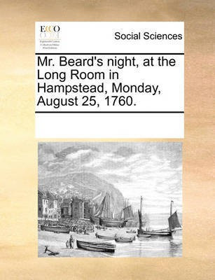 Mr. Beard's Night, at the Long Room in Hampstead, Monday, August 25, 1760.(English, Paperback, Multiple Contributors)