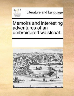 Memoirs and Interesting Adventures of an Embroidered Waistcoat.(English, Paperback, Multiple Contributors)