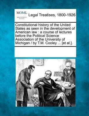 Constitutional History of the United States as Seen in the Development of American Law(English, Paperback, unknown)