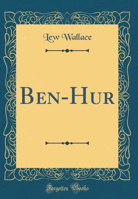 Ben-Hur (Classic Reprint)(English, Hardcover, Wallace Lew)