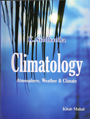 Climatology : Atmosphere,Weather & Climate(English, Paperback, K.Siddhartha)